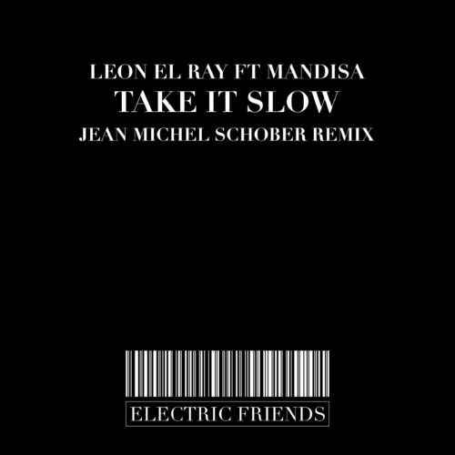 Leon El Ray - Take It Slow / ELECTRIC FRIENDS MUSIC