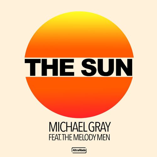 Michael Gray ft The Melody Men - The Sun / Altra Moda Music