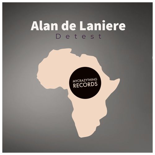 Alan De Laniere - Detest / Mycrazything Records