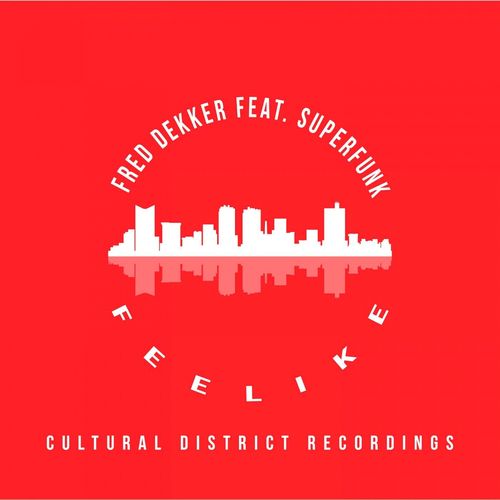 Fred Dekker ft Superfunk - Feelike / Cultural District Recordings