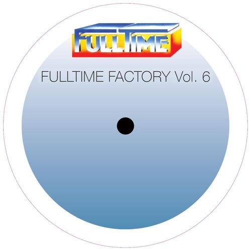 VA - Fulltime Factory, Vol. 6 / Full Time Production