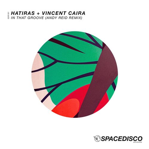 Hatiras & Vincent Caira - In That Groove (Andy Reid Remix) / Spacedisco Records