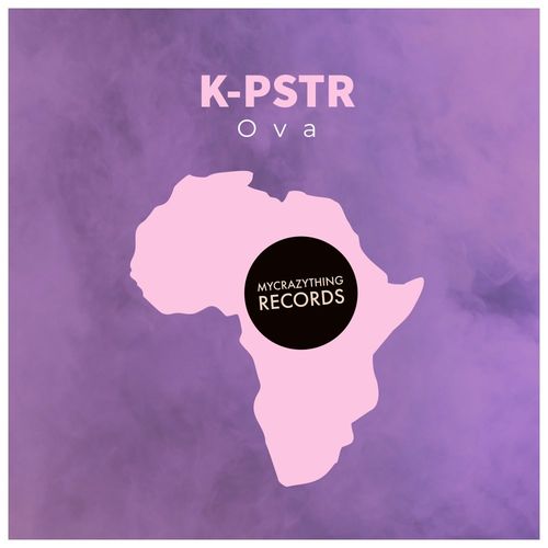 K-PSTR - Ova / Mycrazything Records