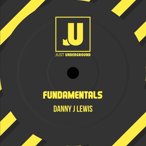 Danny J Lewis - Fundamentals / Just Underground Recordings