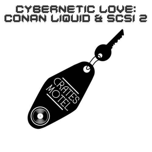 Conan Liquid ft SCSI 2 - Cybernetic Love / Crates Motel Records