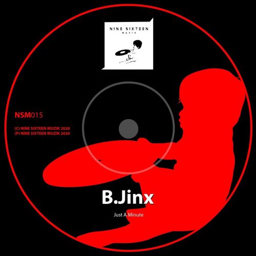 B.JINX - Just A Minute / Nine Sixteen Muzik