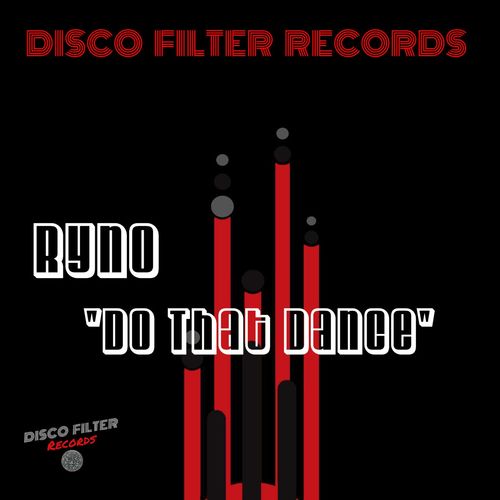 Ryno - Do That Dance / Disco Filter Records