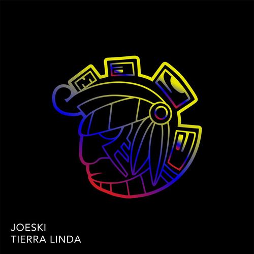 Joeski - Tierra Linda / Maya Recordings