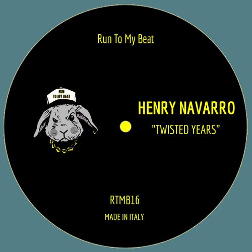 Henry Navarro - Twisted Years / Run To My Beat
