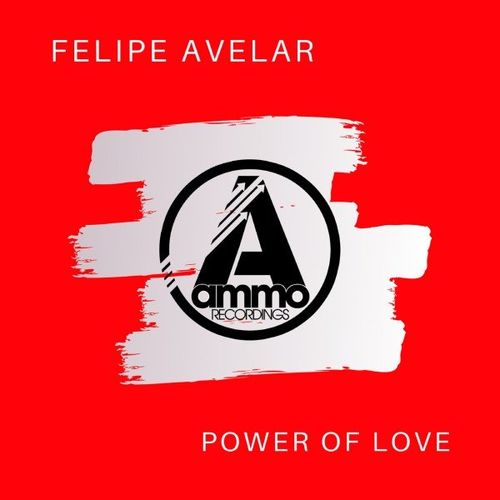 Felipe Avelar - Power of Love / Ammo Recordings