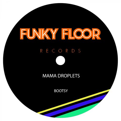 Mama Droplets - Bootsy / Funky Floor Records