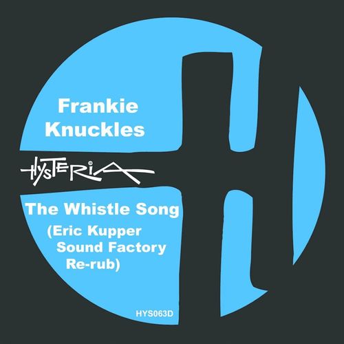 Frankie Knuckles - The Whistle Song (Eric Kupper Sound Factory Re-rub) / Hysteria Records