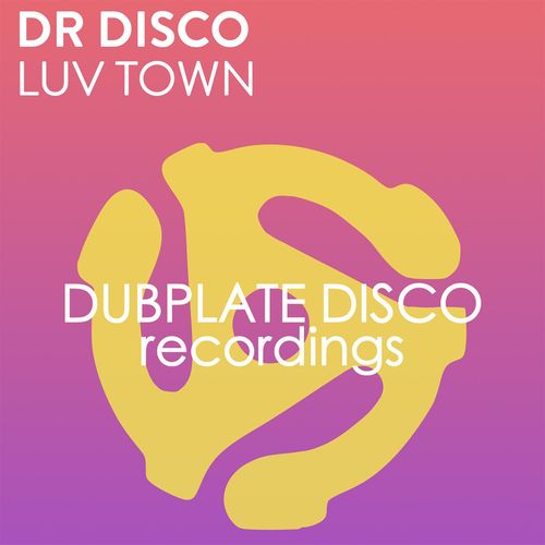 Dr Disco - LUV TOWN / Dubplate Disco Recordings