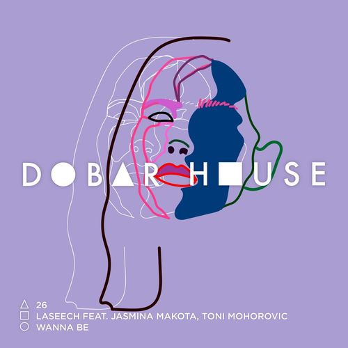 Laseech, Jasmina Makota, Toni Mohorovic - Wanna Be / Dobar House