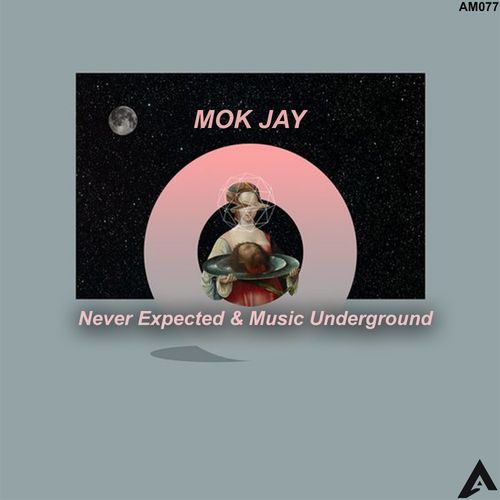 Mok Jay - Never Expected & Music Underground / AfroMove Music