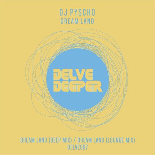 Dj Psycho - Dream Land / Delve Deeper Recordings