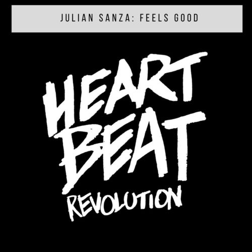 Julian Sanza - Feels Good / Heartbeat Revolution