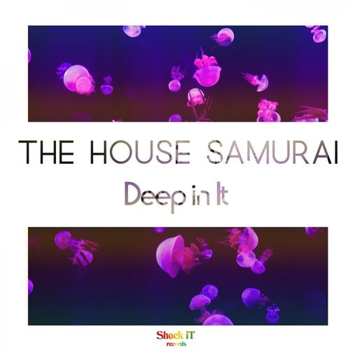 The House Samurai - Deep in it / ShockIt