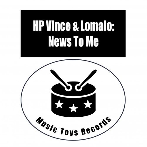 HP Vince & LoMalo - News To Me / Music Toys Records