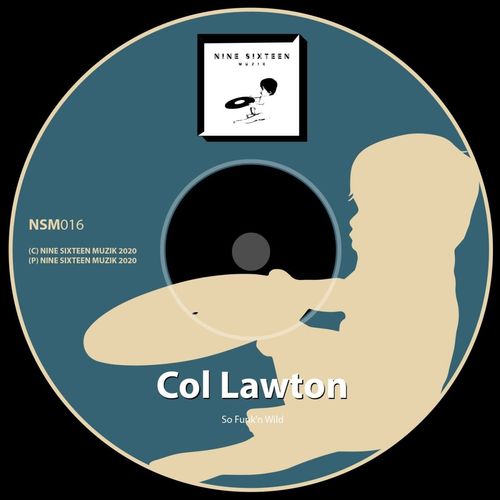 Col Lawton - So Funk'n Wild / Nine Sixteen Muzik