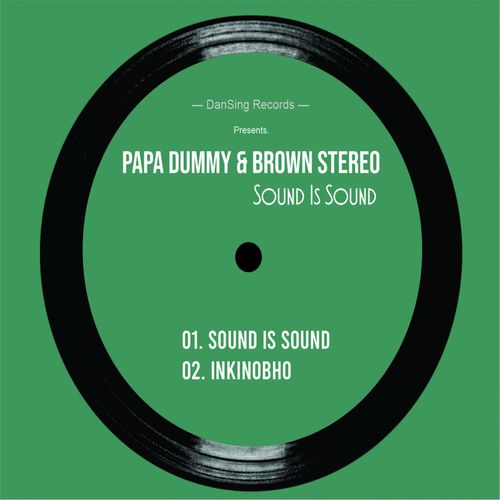 Papa Dummy & Brown Stereo - Sound Is Sound / Dansing Records