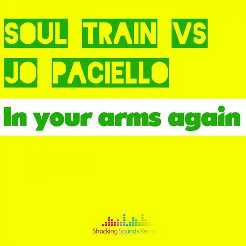SOUL TRAIN VS Jo Paciello - In Your Arms Again / Shocking Sounds Records