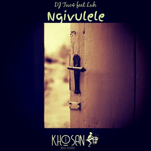 DJ Two4 ft Luh - Ngivulele / Khoisan Music Records