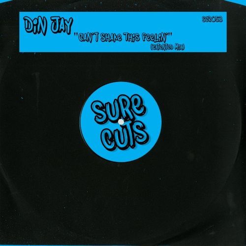 Din Jay - Can't Shake This Feelin' / Sure Cuts Records
