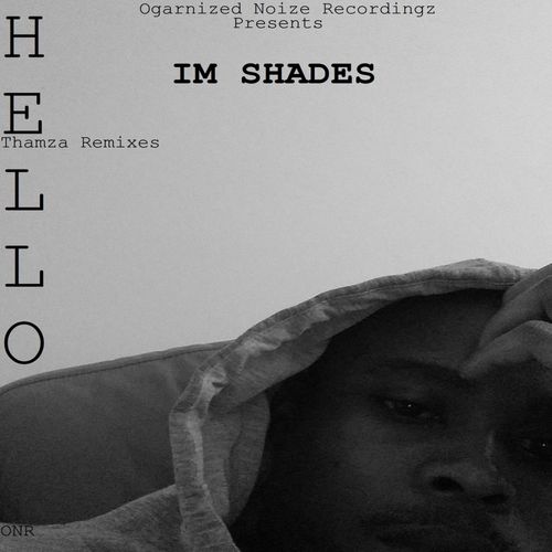 Thamza & IM Shades - Hello(Remixes) / Organized Noize Recordingz