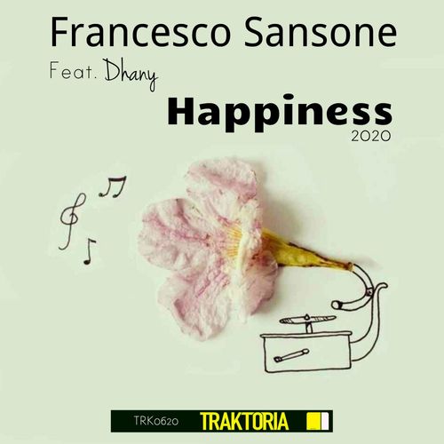 Francesco Sansone ft Dhany - Happiness 2020 / Traktoria