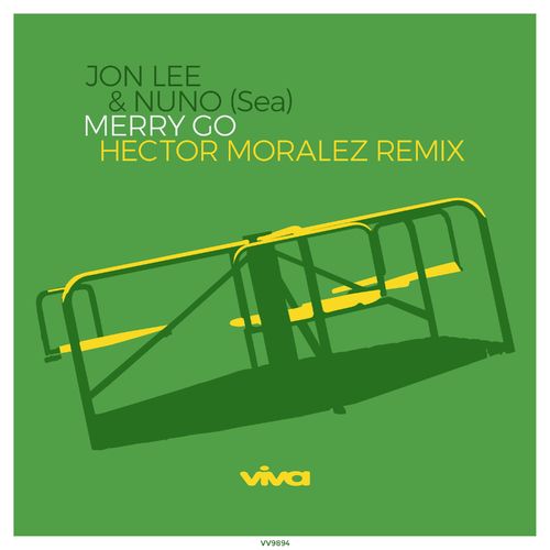 Jon Lee & Nuno (SEA) - Merry Go (Hector Moralez Remix) / Viva Recordings