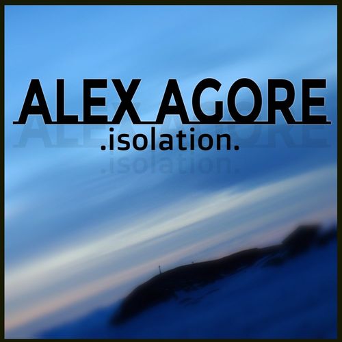 Alex Agore - Isolation / Moment Of Truth Records