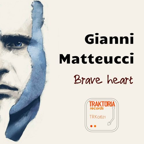 Gianni Matteucci - Brave Heart / Traktoria