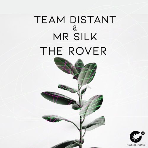 Team Distant & Mr Silk - The Rover / Celsius Degree Records
