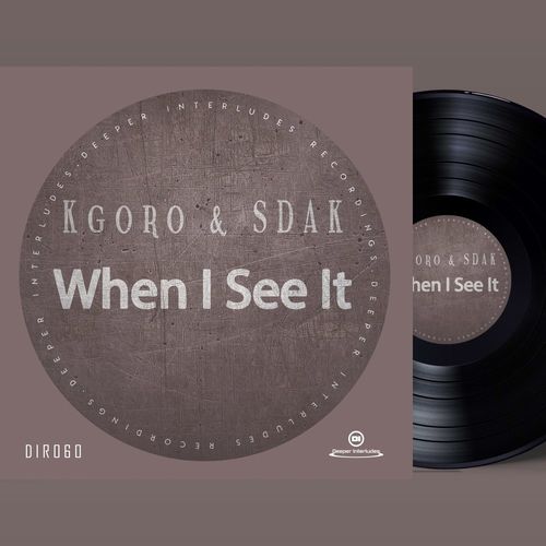 Kgoro/SDAK - When I See It / Deeper Interludes Recordings