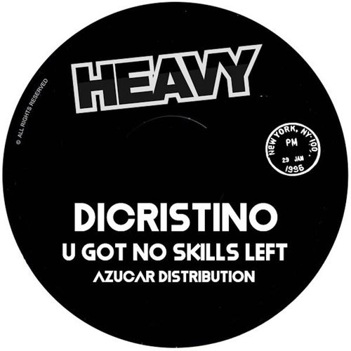 DiCristino - U Got No Skills Left / Heavy