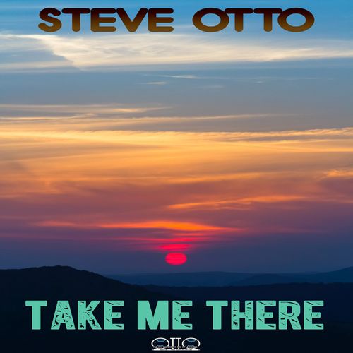 Steve Otto - Take Me There / Otto Recordings