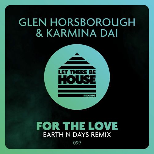 Glen Horsborough & Karmina Dai - For The Love (Earth n Days Remix) / Let There Be House Records
