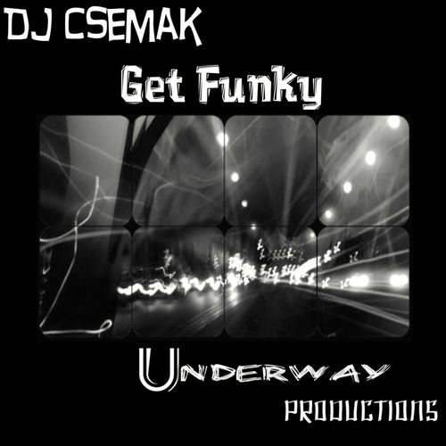 Dj Csemak - Get Funky / Underway Productions
