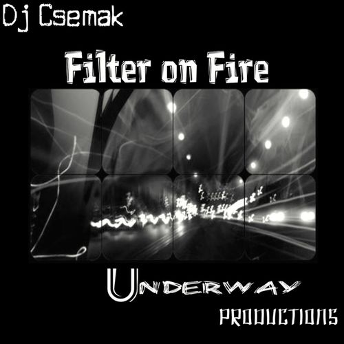 Dj Csemak - Filter on Fire / Underway Productions