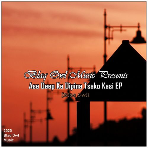 Blaq Owl - Ase Deep Ke Dipina Tsako Kasi EP / Blaq Owl Music