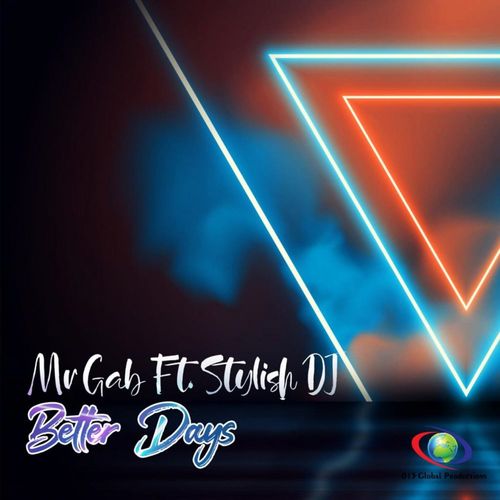 Mr Gab & Stylish Dj - Better Days / 015 Global Productions