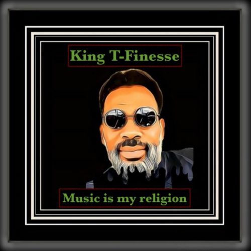 King T-Finesse - Music Is My Religion / King T-Finesse Records