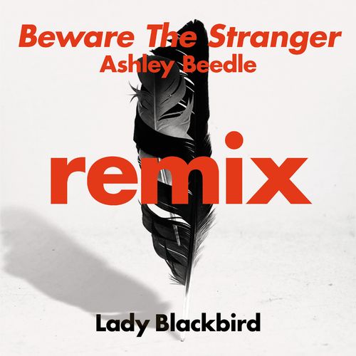 Lady Blackbird - Beware The Stranger (Ashley Beedle Remix) / Foundation Music