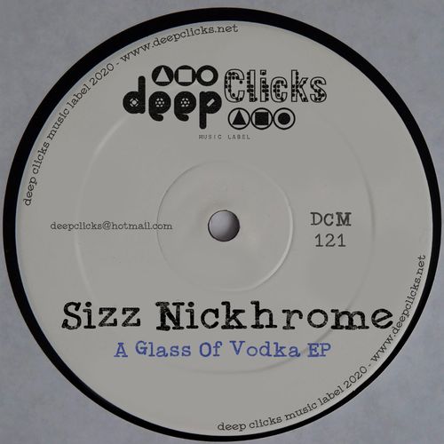 Sizz Nickhrome - A Glass of Vodka / Deep Clicks