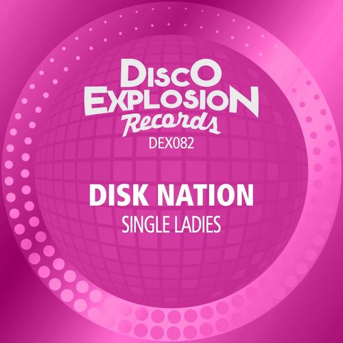 Disk nation - Single Ladies / Disco Explosion Records