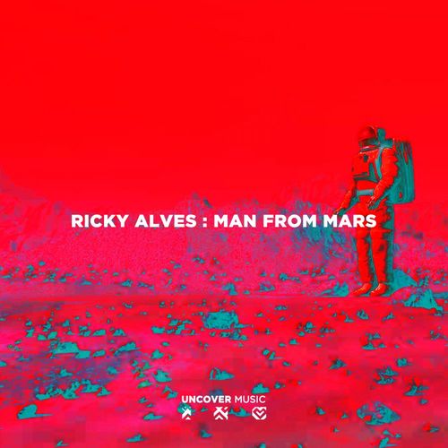 Ricky Alves - Man From Mars / Uncover Music