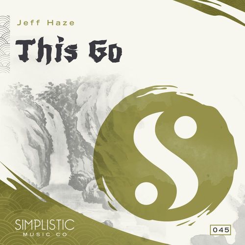 Jeff Haze - This Go / Simplistic Music Company