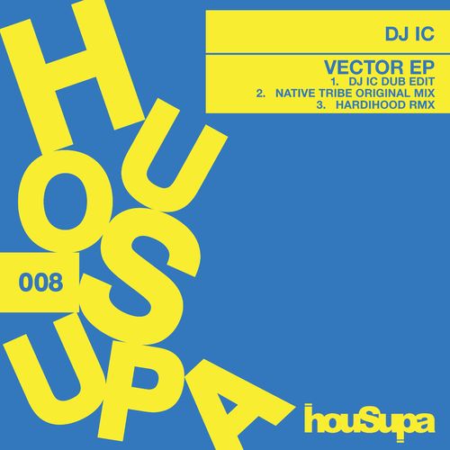 DJ IC, Hardihood, Native Tribe - Vector EP / Housupa Records