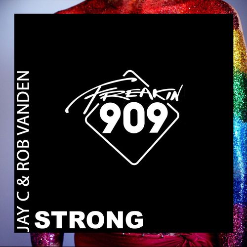 Jay C & Rob Vanden - Strong / Freakin909